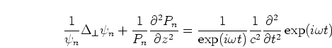 \begin{displaymath}
\frac{1}{\psi_n} \Delta_{\bot} \psi_n +
\frac{1}{P_n} \frac{...
...frac{1}{c^2} \frac{\partial^2}{\partial t^2}
\exp(i \omega t)
\end{displaymath}