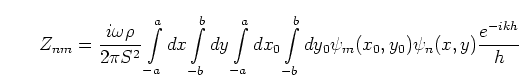 \begin{displaymath}
Z_{nm} =
\frac{i\omega\rho}{2\pi S^2}
\int\limits_{-a}^{...
..._{-b}^{b} dy_0
\psi_m(x_0,y_0) \psi_n(x,y) \frac{e^{-ikh}}{h}
\end{displaymath}