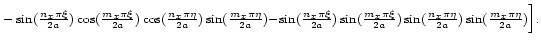 $\displaystyle \scriptstyle
- \sin(\frac{n_x\pi\xi}{2a})\cos(\frac{m_x\pi\xi}{2a...
...c{m_x\pi\xi}{2a})
\sin(\frac{n_x\pi\eta}{2a})\sin(\frac{m_x\pi\eta}{2a})
\Big].$