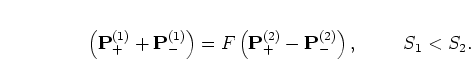 \begin{displaymath}
\left( {\mathbf P}_{+}^{(1)} + {\mathbf P}_{-}^{(1)} \right)...
...\mathbf P}_{-}^{(2)} \right),
\mbox{\hspace{1cm}}
S_1 < S_2.
\end{displaymath}