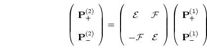\begin{displaymath}
\left( \begin{array}{c}
{\mathbf P}_+^{(2)} \\ {\mathbf P}_...
...{\mathbf P}_+^{(1)} \\ {\mathbf P}_-^{(1)} \end{array} \right)
\end{displaymath}